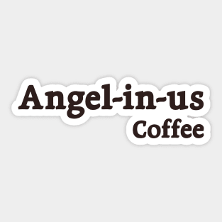 Angel In Us Coffee Sticker